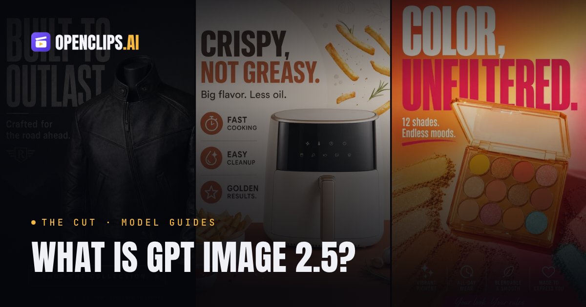 What Is GPT Image 2.5? What OpenAI Shipped | OpenClips.AI